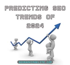 SEO Trend 2024 Predictions