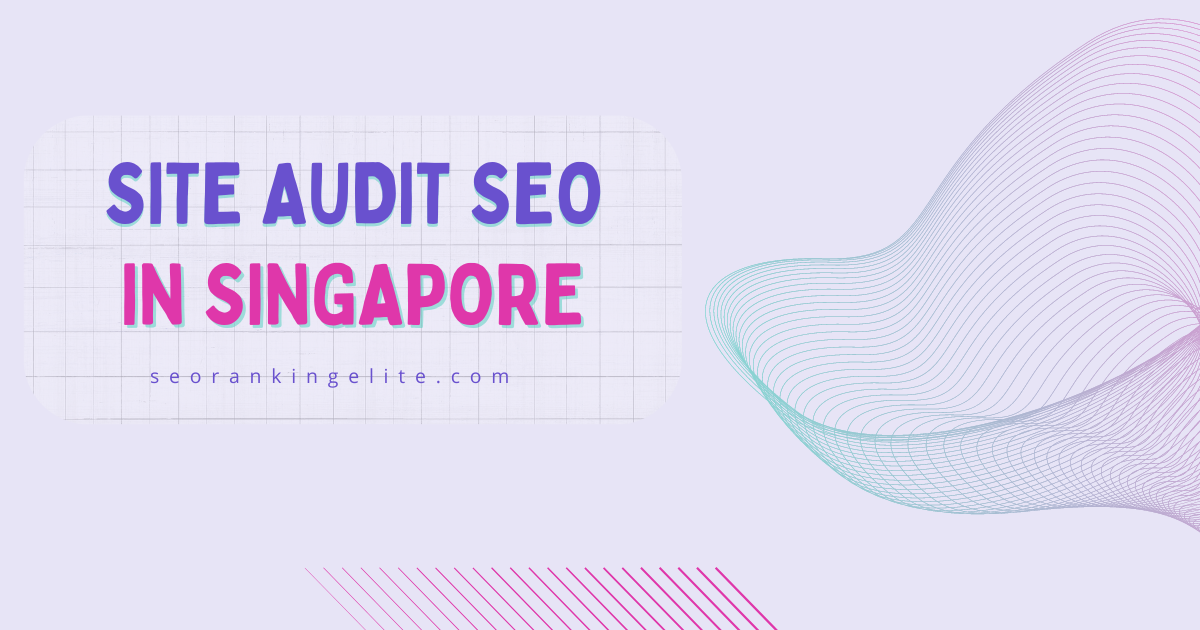 Site Audit SEO in Singapore
